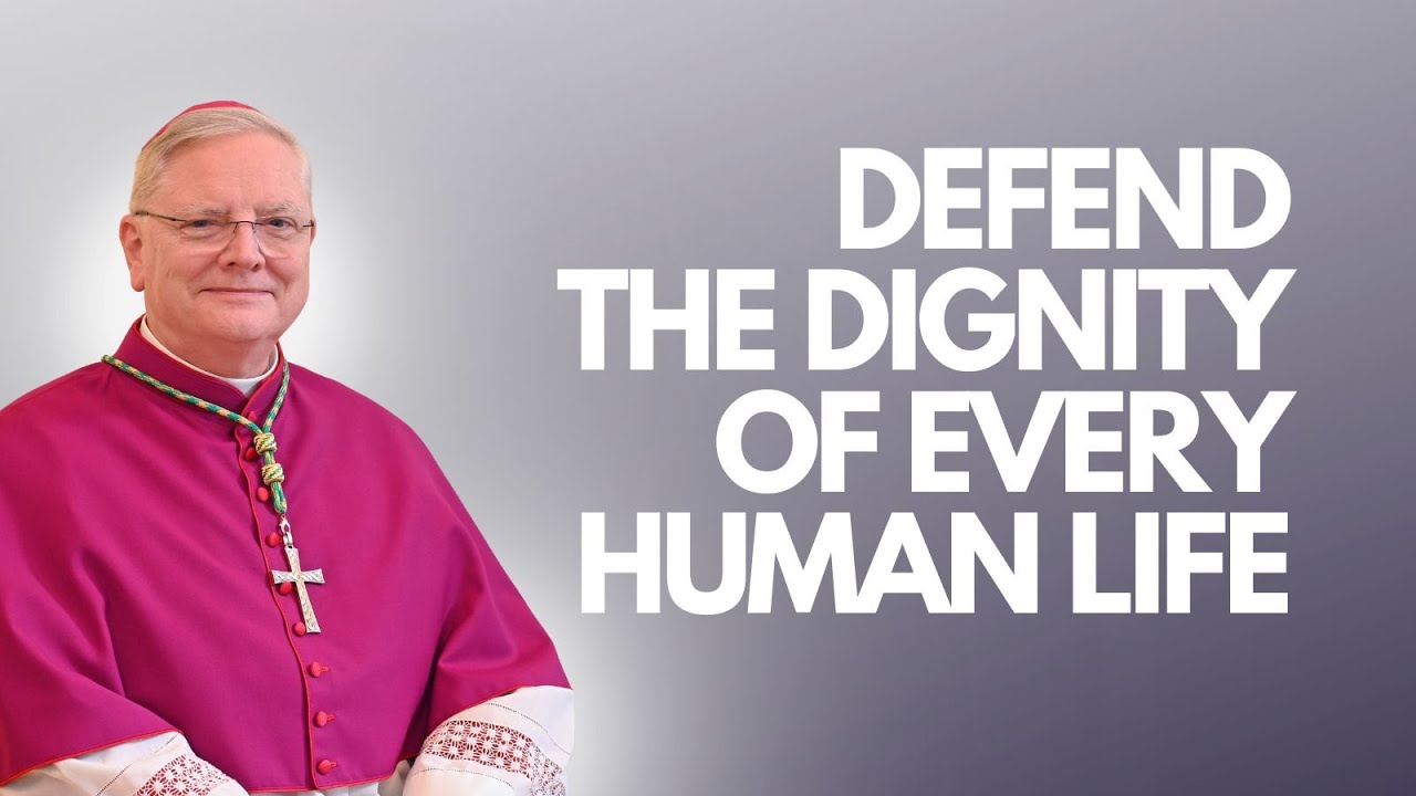 Our Call to Defend the Dignity of Every Human Life