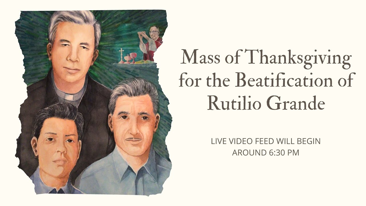 Mass of Thanksgiving for the Beatification of Rutilio Grande